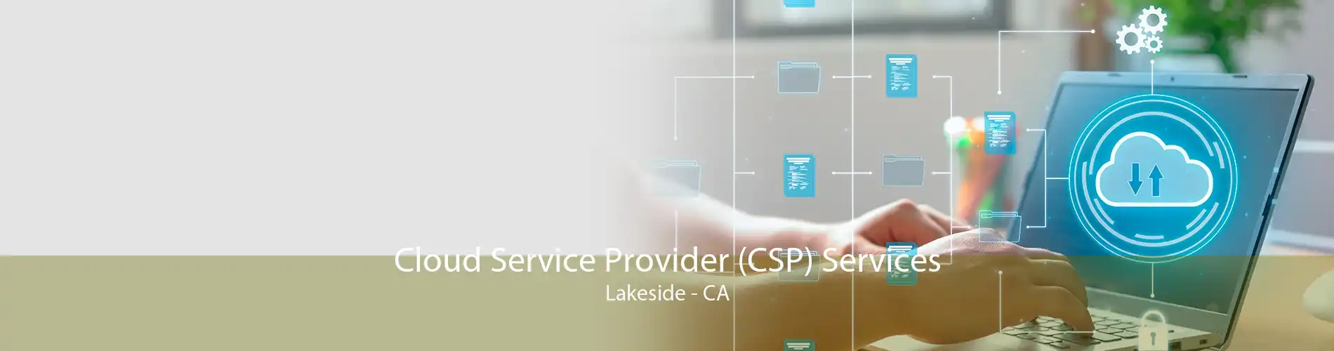 Cloud Service Provider (CSP) Services Lakeside - CA