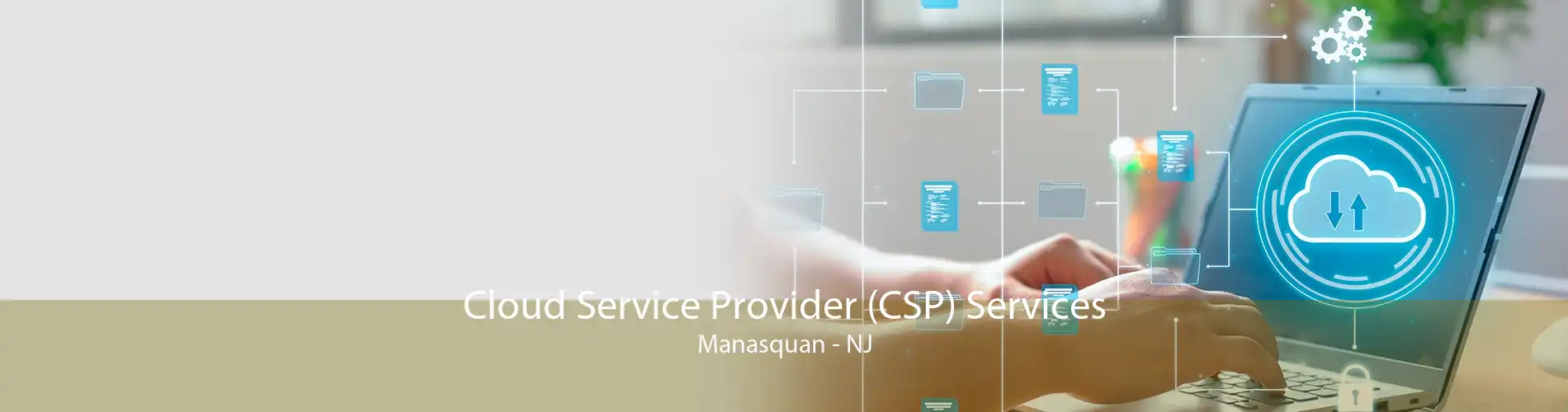 Cloud Service Provider (CSP) Services Manasquan - NJ