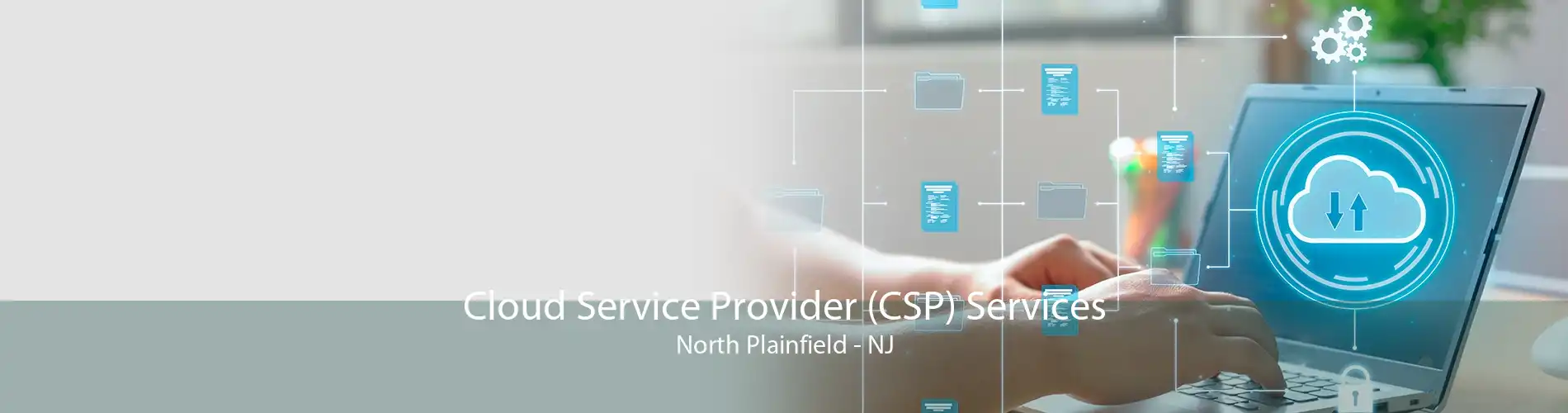 Cloud Service Provider (CSP) Services North Plainfield - NJ