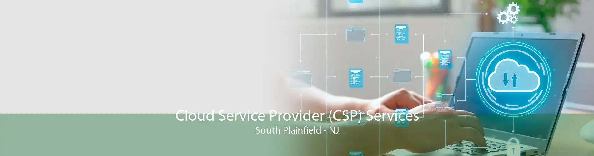 Cloud Service Provider (CSP) Services South Plainfield - NJ