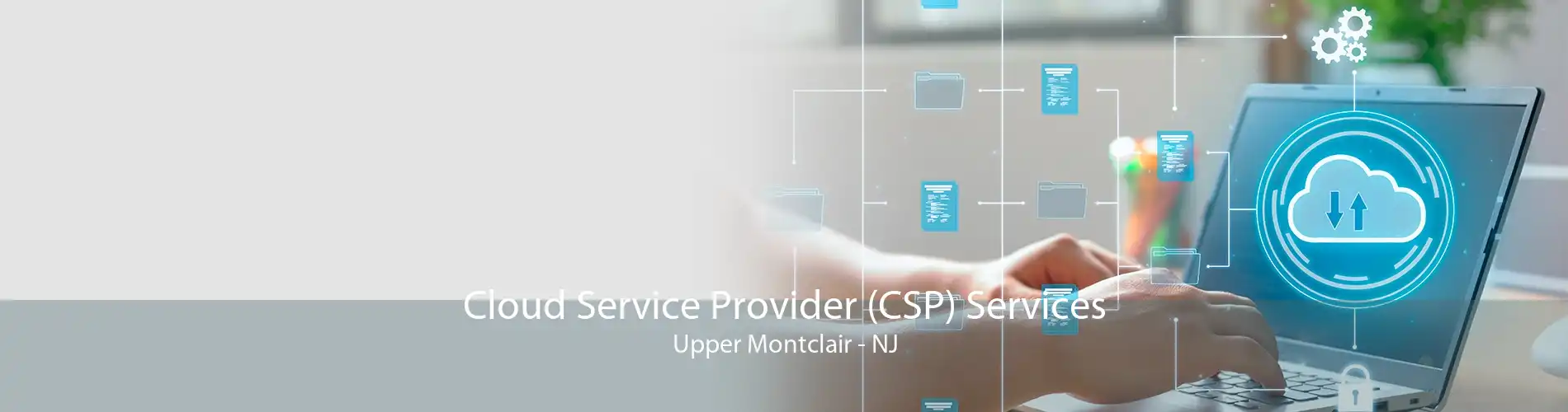 Cloud Service Provider (CSP) Services Upper Montclair - NJ