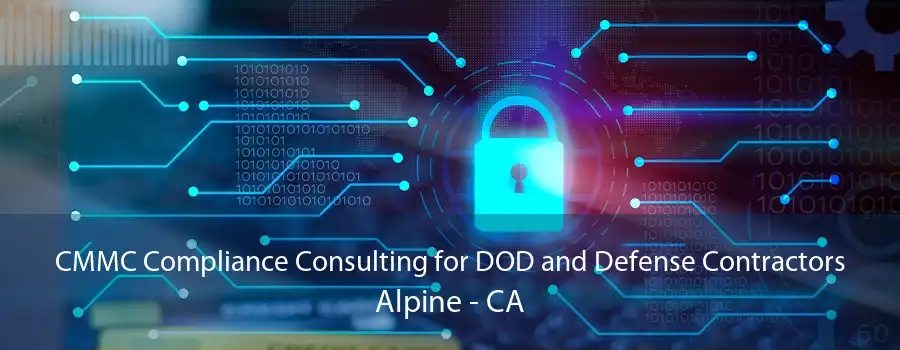 CMMC Compliance Consulting for DOD and Defense Contractors Alpine - CA