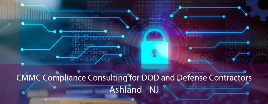 CMMC Compliance Consulting for DOD and Defense Contractors Ashland - NJ