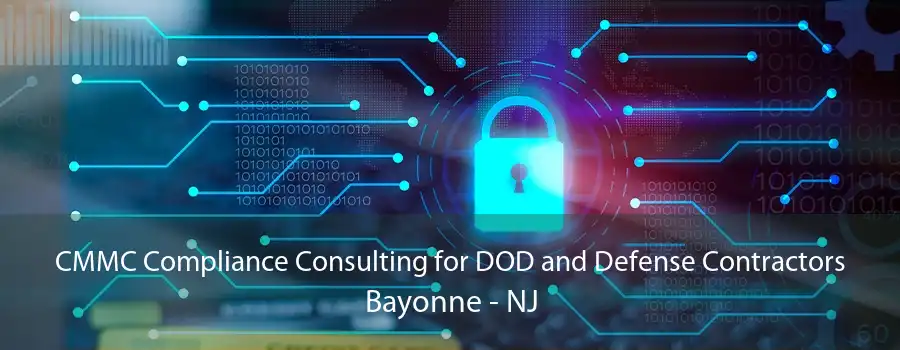 CMMC Compliance Consulting for DOD and Defense Contractors Bayonne - NJ