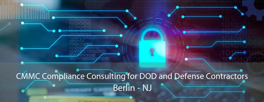 CMMC Compliance Consulting for DOD and Defense Contractors Berlin - NJ