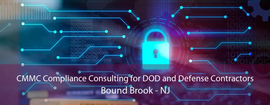 CMMC Compliance Consulting for DOD and Defense Contractors Bound Brook - NJ