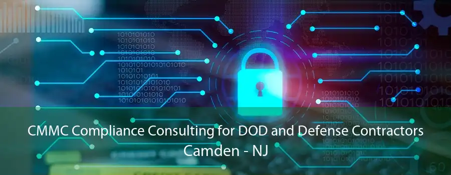 CMMC Compliance Consulting for DOD and Defense Contractors Camden - NJ