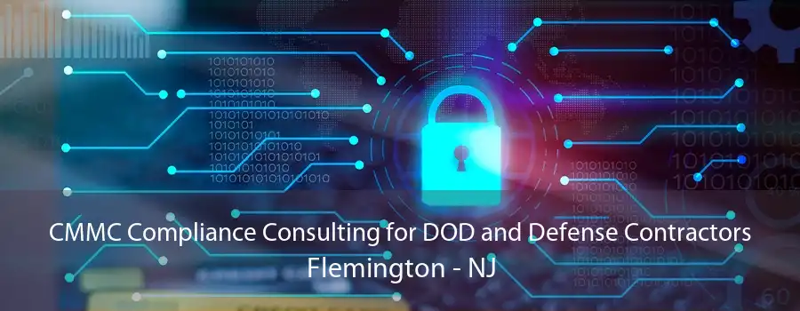 CMMC Compliance Consulting for DOD and Defense Contractors Flemington - NJ