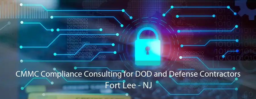 CMMC Compliance Consulting for DOD and Defense Contractors Fort Lee - NJ