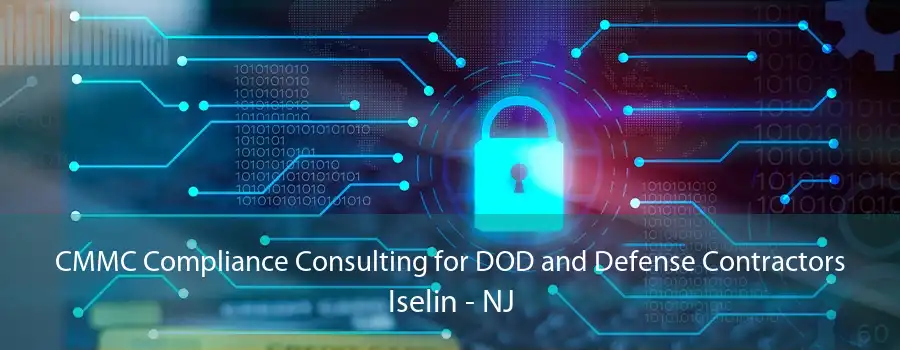 CMMC Compliance Consulting for DOD and Defense Contractors Iselin - NJ
