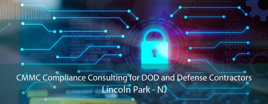 CMMC Compliance Consulting for DOD and Defense Contractors Lincoln Park - NJ