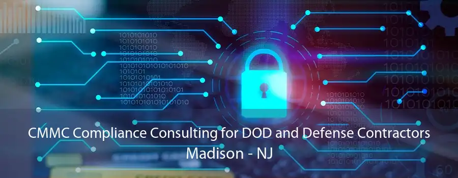 CMMC Compliance Consulting for DOD and Defense Contractors Madison - NJ