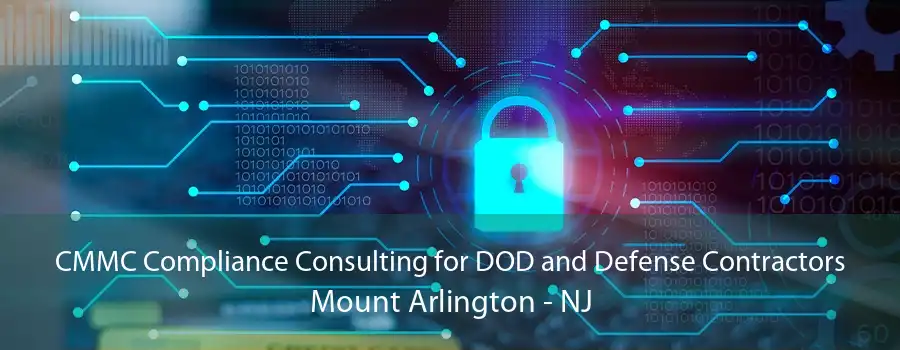 CMMC Compliance Consulting for DOD and Defense Contractors Mount Arlington - NJ