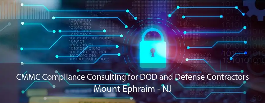 CMMC Compliance Consulting for DOD and Defense Contractors Mount Ephraim - NJ