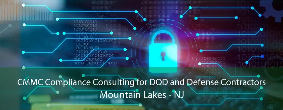 CMMC Compliance Consulting for DOD and Defense Contractors Mountain Lakes - NJ