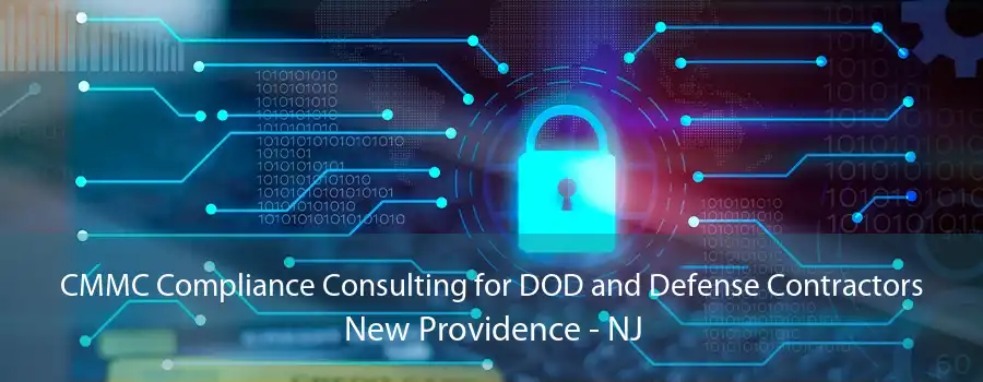 CMMC Compliance Consulting for DOD and Defense Contractors New Providence - NJ