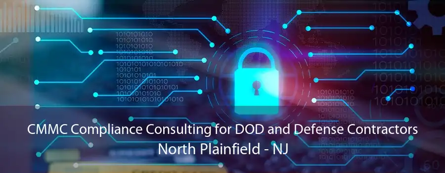 CMMC Compliance Consulting for DOD and Defense Contractors North Plainfield - NJ