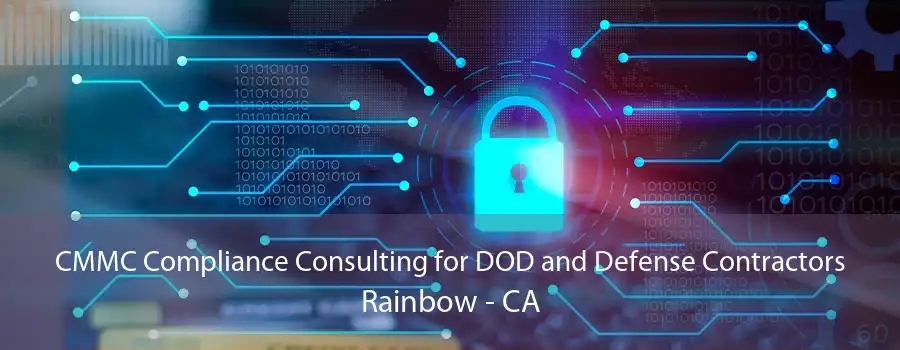 CMMC Compliance Consulting for DOD and Defense Contractors Rainbow - CA