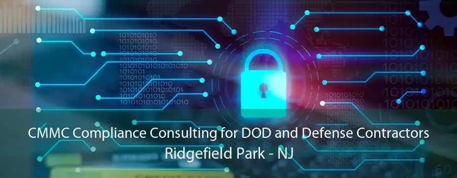 CMMC Compliance Consulting for DOD and Defense Contractors Ridgefield Park - NJ