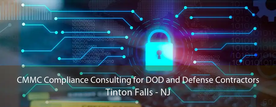 CMMC Compliance Consulting for DOD and Defense Contractors Tinton Falls - NJ