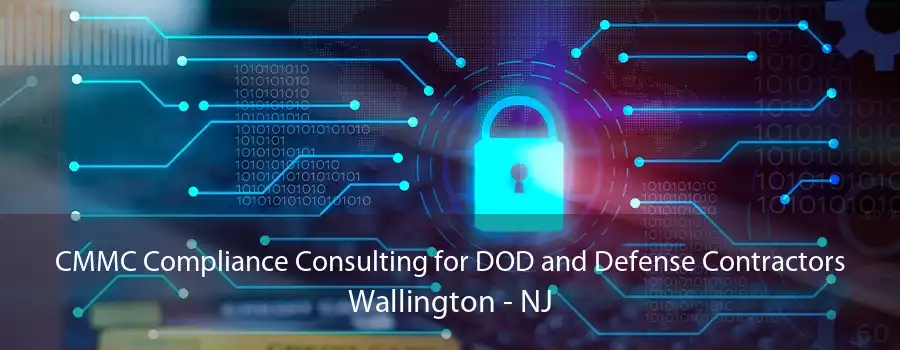 CMMC Compliance Consulting for DOD and Defense Contractors Wallington - NJ