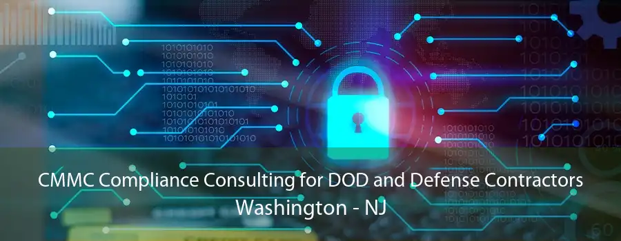 CMMC Compliance Consulting for DOD and Defense Contractors Washington - NJ