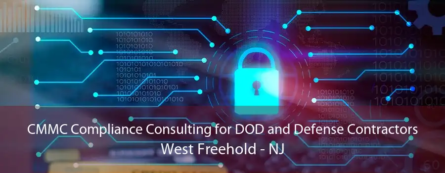 CMMC Compliance Consulting for DOD and Defense Contractors West Freehold - NJ