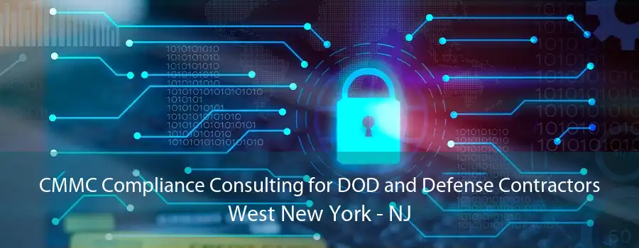 CMMC Compliance Consulting for DOD and Defense Contractors West New York - NJ