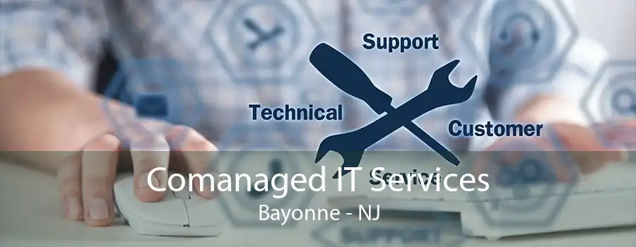 Comanaged IT Services Bayonne - NJ