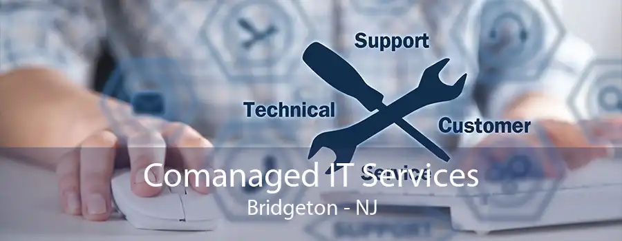 Comanaged IT Services Bridgeton - NJ