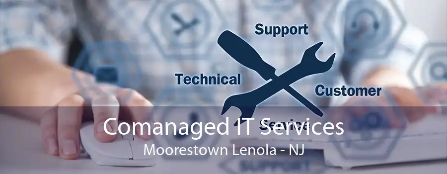 Comanaged IT Services Moorestown Lenola - NJ