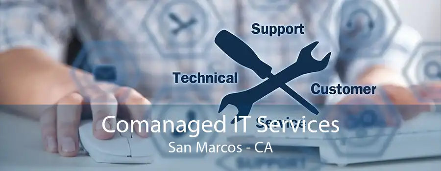 Comanaged IT Services San Marcos - CA