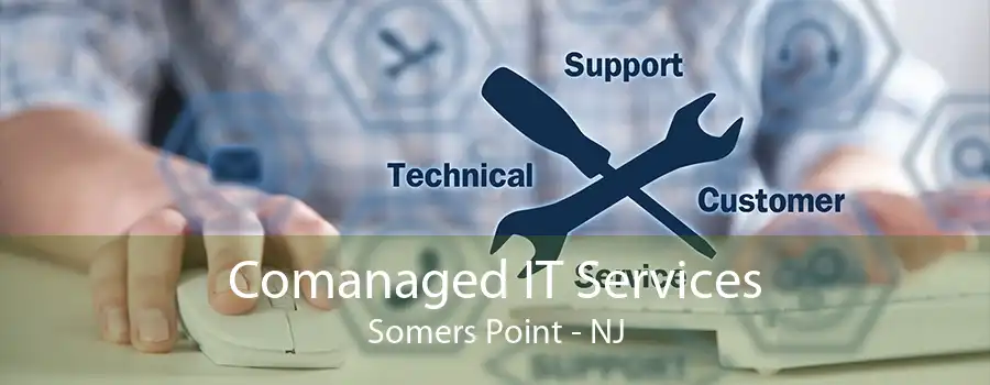 Comanaged IT Services Somers Point - NJ