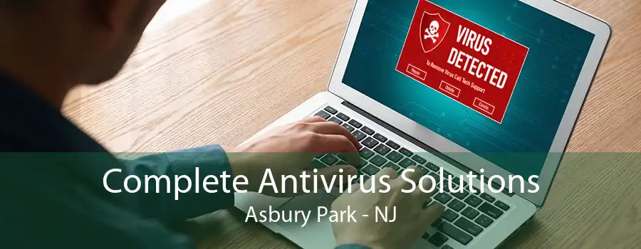 Complete Antivirus Solutions Asbury Park - NJ