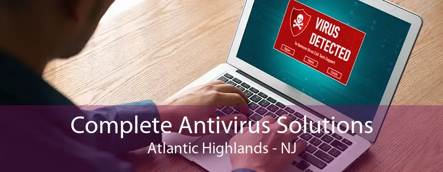 Complete Antivirus Solutions Atlantic Highlands - NJ