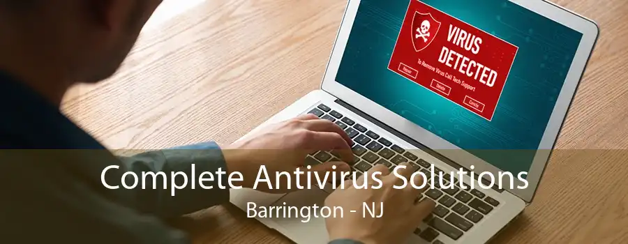 Complete Antivirus Solutions Barrington - NJ