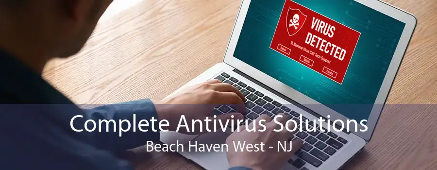 Complete Antivirus Solutions Beach Haven West - NJ