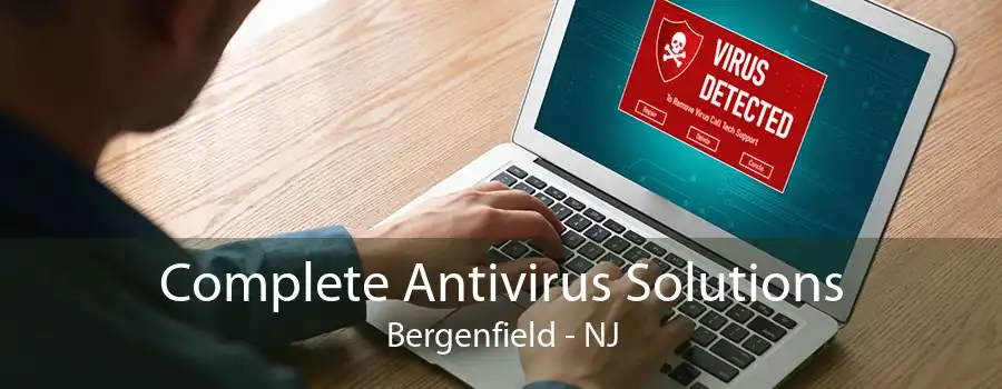 Complete Antivirus Solutions Bergenfield - NJ