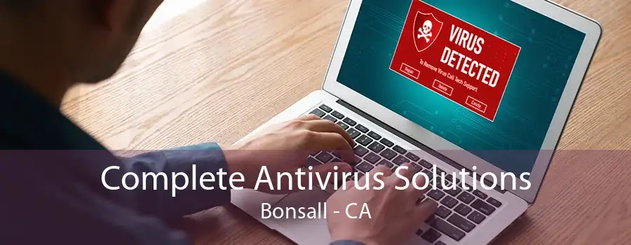 Complete Antivirus Solutions Bonsall - CA