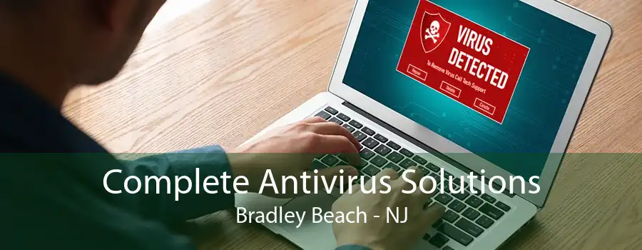 Complete Antivirus Solutions Bradley Beach - NJ