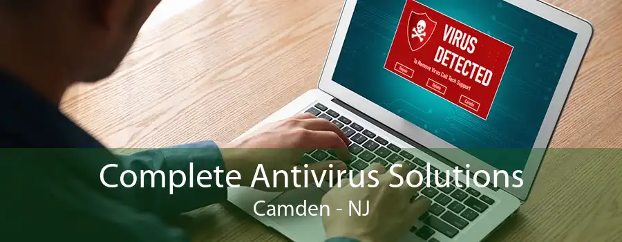 Complete Antivirus Solutions Camden - NJ