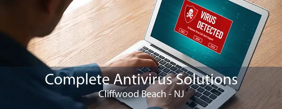 Complete Antivirus Solutions Cliffwood Beach - NJ