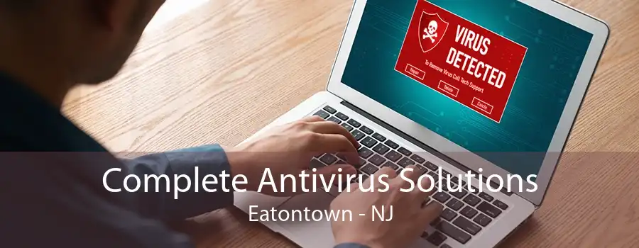 Complete Antivirus Solutions Eatontown - NJ