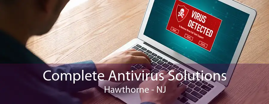 Complete Antivirus Solutions Hawthorne - NJ