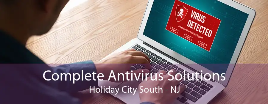 Complete Antivirus Solutions Holiday City South - NJ