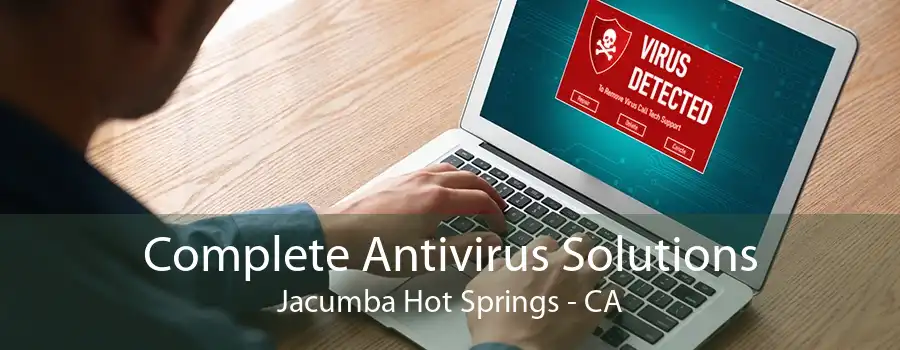 Complete Antivirus Solutions Jacumba Hot Springs - CA