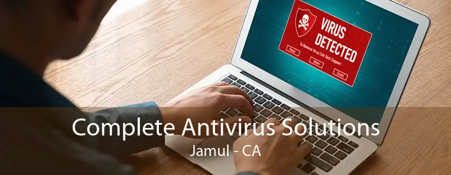 Complete Antivirus Solutions Jamul - CA