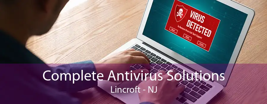 Complete Antivirus Solutions Lincroft - NJ