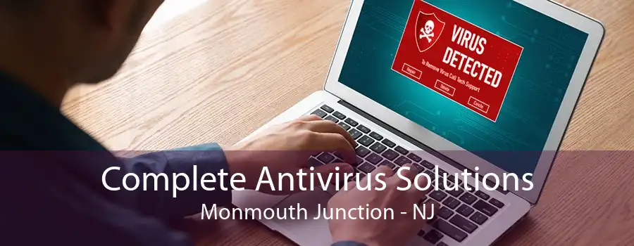 Complete Antivirus Solutions Monmouth Junction - NJ