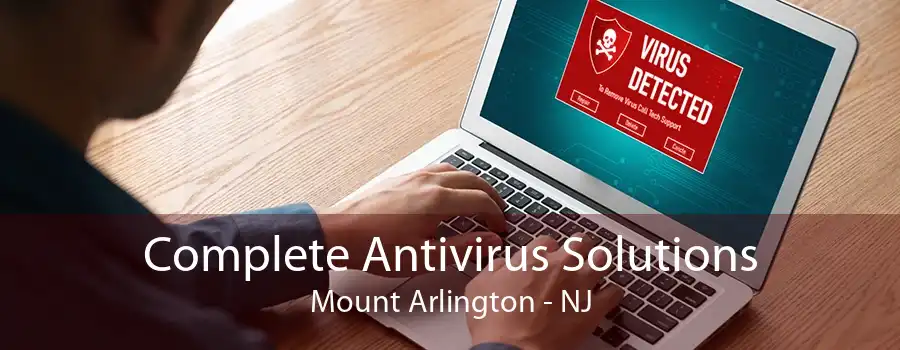 Complete Antivirus Solutions Mount Arlington - NJ